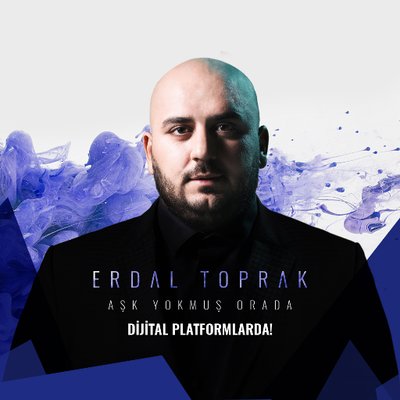 Erdal Toprak: “Aşk Yokmuş Orada”