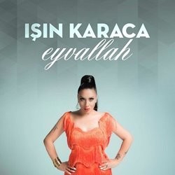 Işın Karaca – Eyvallah