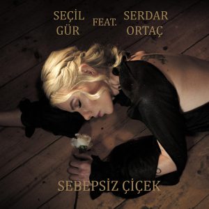 SEÇİL GÜR  feat SERDAR ORTAÇ